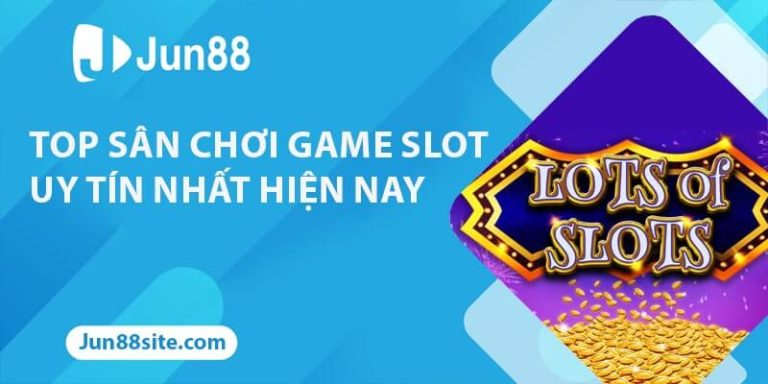 Giới thiệu Game Slot đổi thưởng uy tín nhất hiện nay