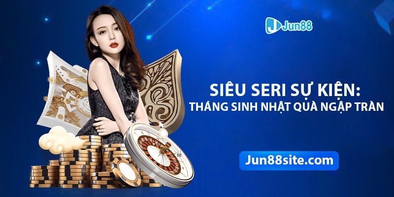 Sơ lược về chương trình siêu seri sự kiện: Tháng sinh nhật của nhà cái