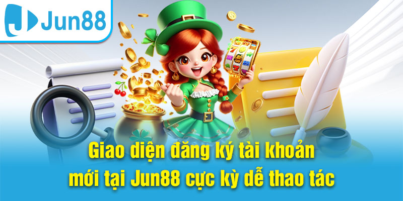 Giao diện đăng ký tài khoản mới tại Jun88 cực kỳ dễ thao tác